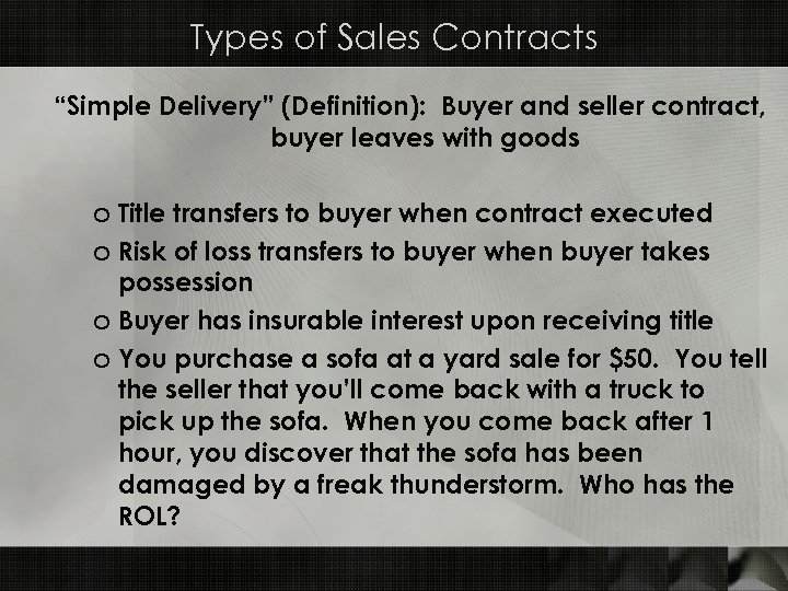 Types of Sales Contracts “Simple Delivery” (Definition): Buyer and seller contract, buyer leaves with