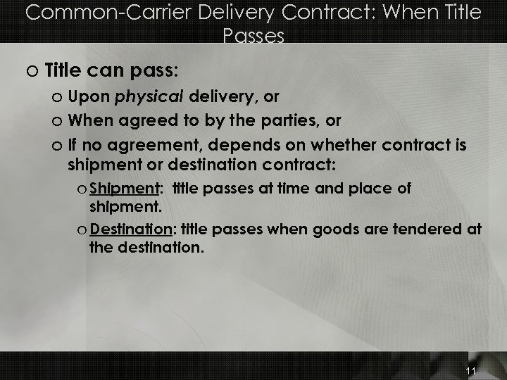 Common-Carrier Delivery Contract: When Title Passes o Title can pass: o Upon physical delivery,