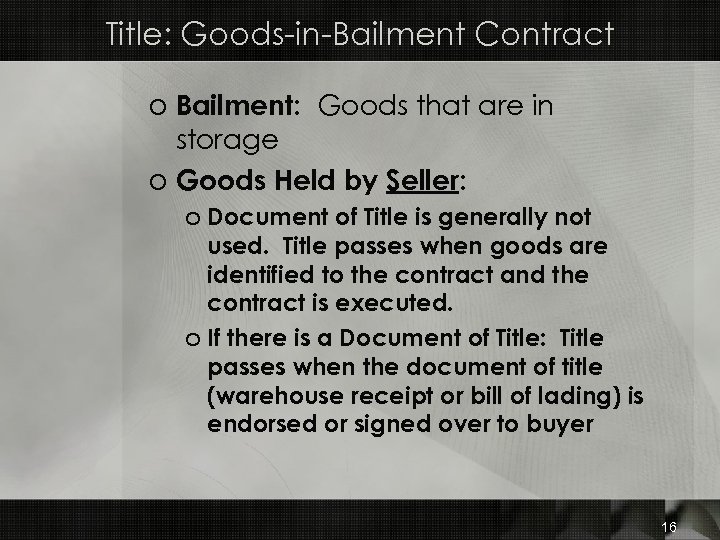 Title: Goods-in-Bailment Contract o Bailment: Goods that are in storage o Goods Held by