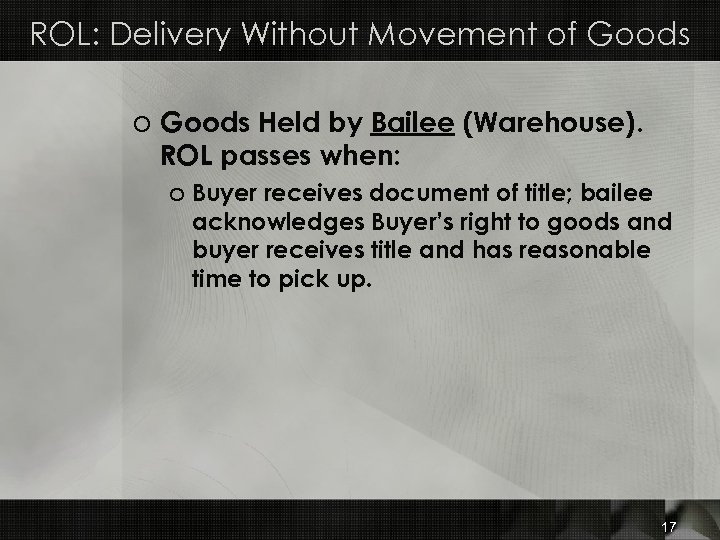ROL: Delivery Without Movement of Goods o Goods Held by Bailee (Warehouse). ROL passes