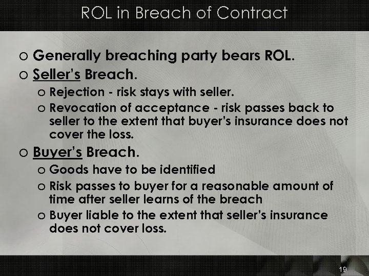 ROL in Breach of Contract o Generally breaching party bears ROL. o Seller’s Breach.