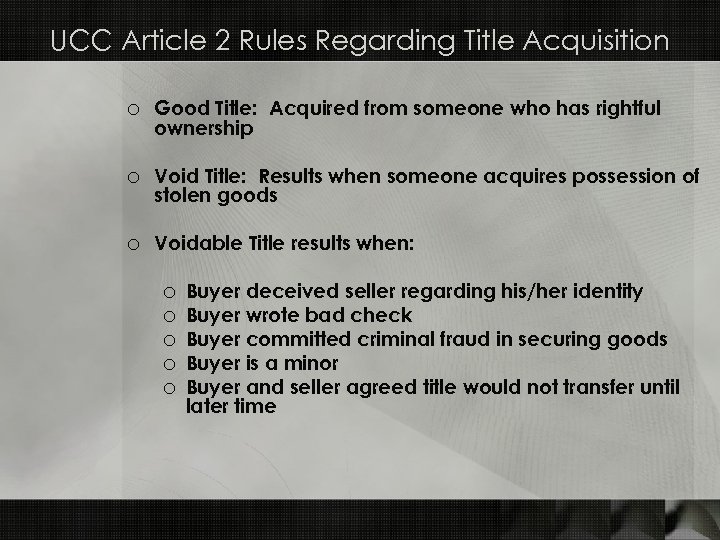UCC Article 2 Rules Regarding Title Acquisition o Good Title: Acquired from someone who