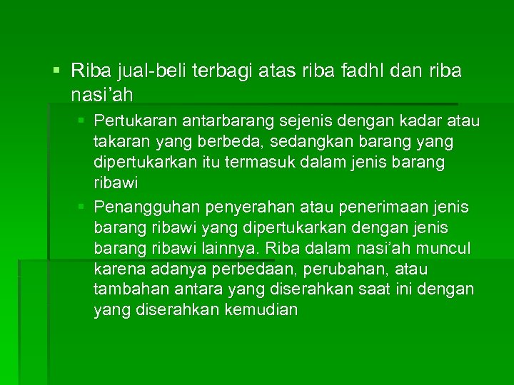 § Riba jual-beli terbagi atas riba fadhl dan riba nasi’ah § Pertukaran antarbarang sejenis