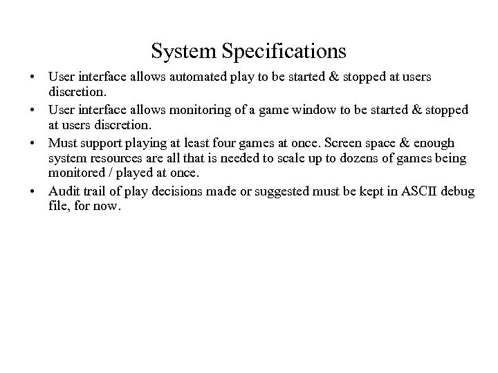 System Specifications • User interface allows automated play to be started & stopped at