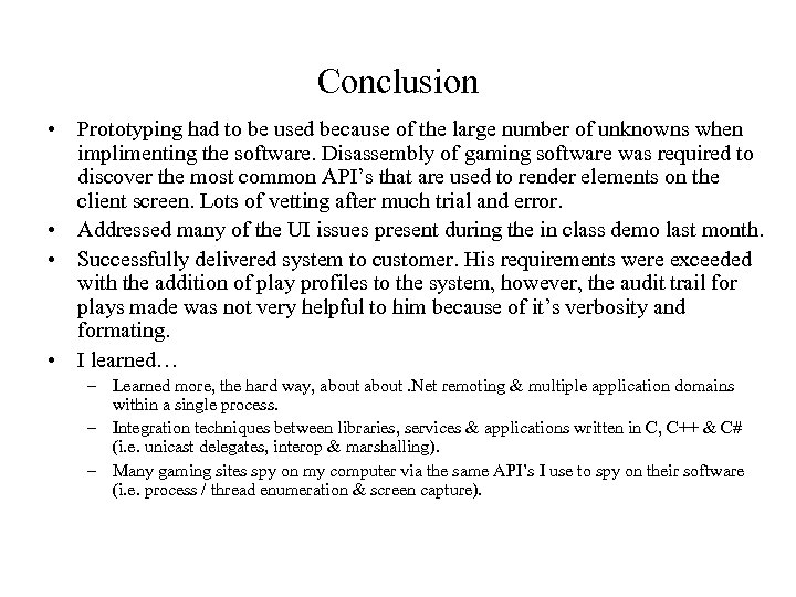Conclusion • Prototyping had to be used because of the large number of unknowns
