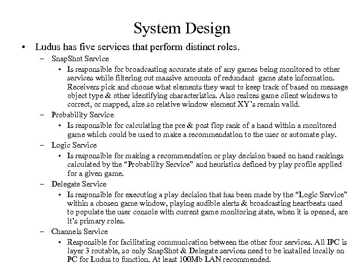 System Design • Ludus has five services that perform distinct roles. – Snap. Shot