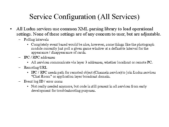 Service Configuration (All Services) • All Ludus services use common XML parsing library to