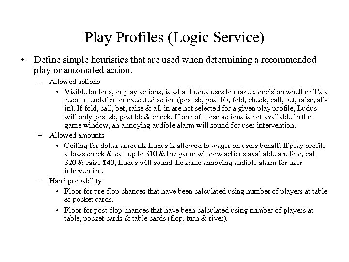 Play Profiles (Logic Service) • Define simple heuristics that are used when determining a