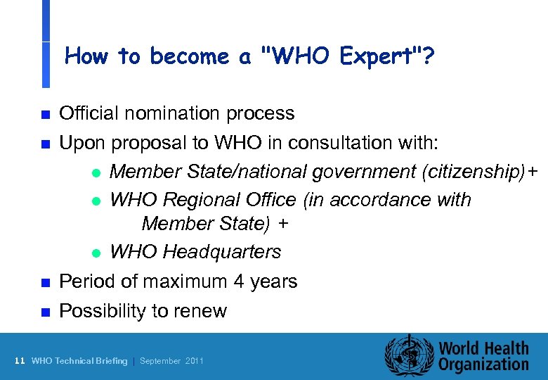 How to become a "WHO Expert"? n Official nomination process n Upon proposal to