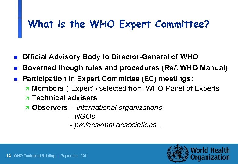 What is the WHO Expert Committee? n n n Official Advisory Body to Director-General