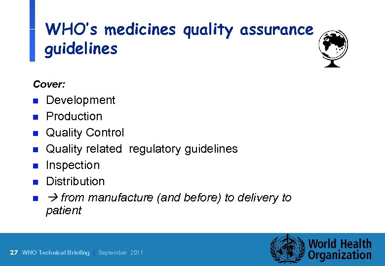 WHO’s medicines quality assurance guidelines Cover: n n n n Development Production Quality Control