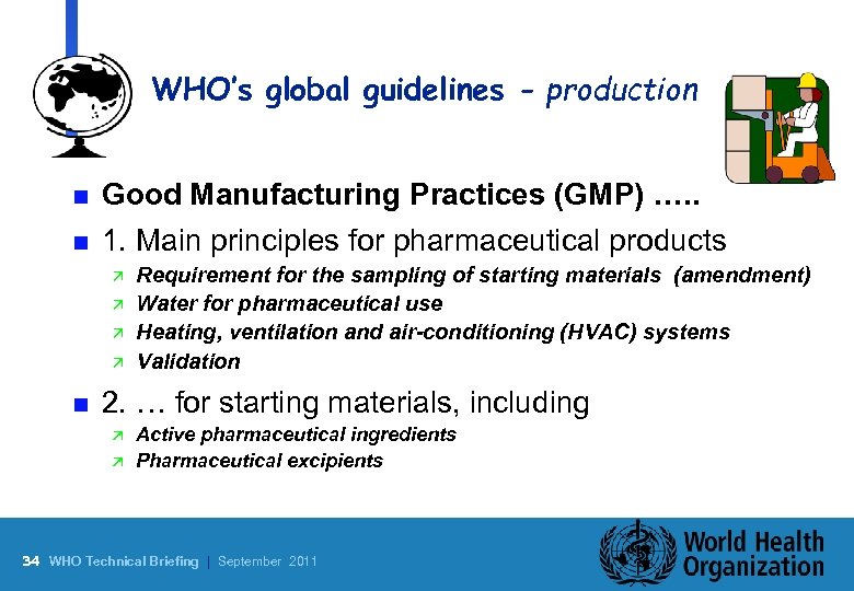 WHO’s global guidelines - production n Good Manufacturing Practices (GMP) …. . n 1.
