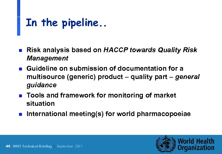 In the pipeline. . n n Risk analysis based on HACCP towards Quality Risk