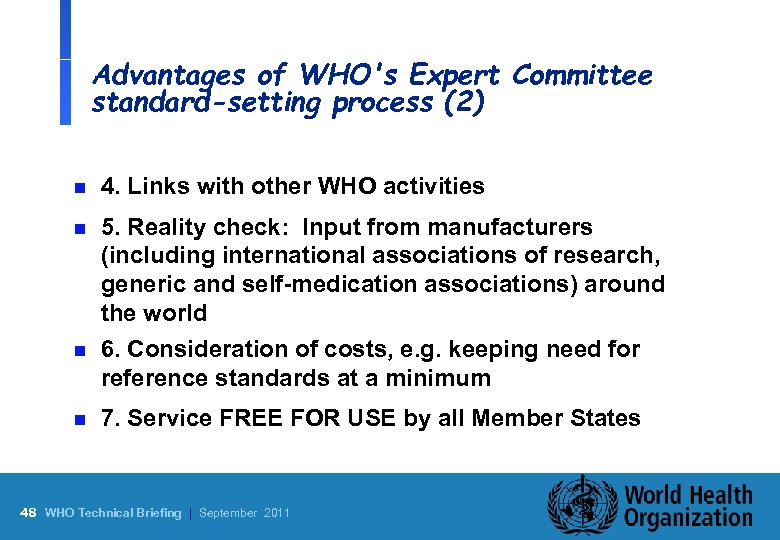 Advantages of WHO's Expert Committee standard-setting process (2) n 4. Links with other WHO