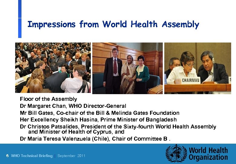 Impressions from World Health Assembly Floor of the Assembly Dr Margaret Chan, WHO Director-General