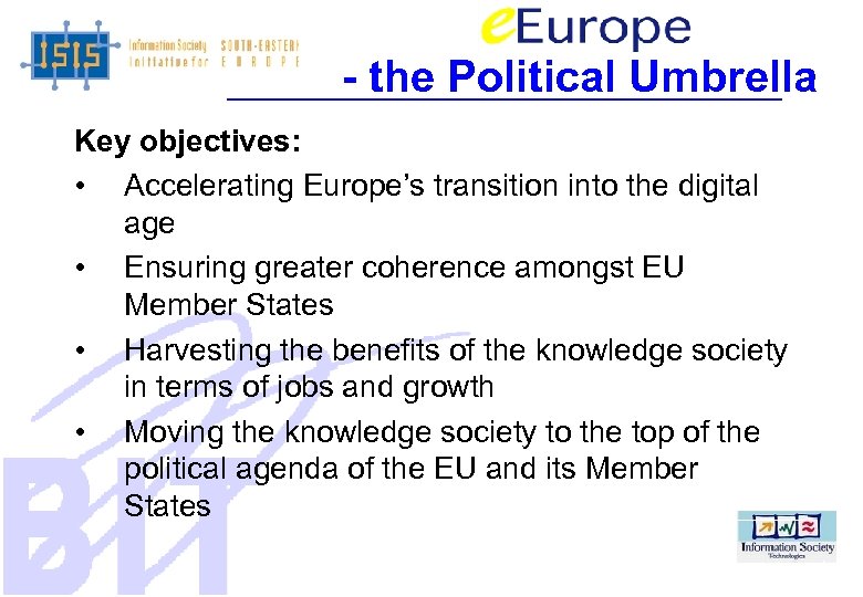 - the Political Umbrella Key objectives: • Accelerating Europe’s transition into the digital age