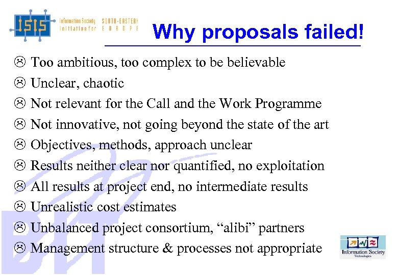 Why proposals failed! Too ambitious, too complex to be believable Unclear, chaotic Not relevant