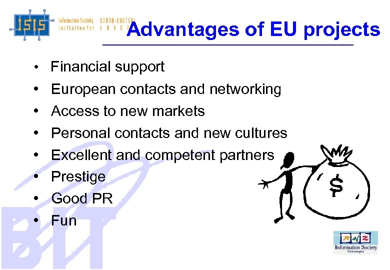 Advantages of EU projects • • Financial support European contacts and networking Access to