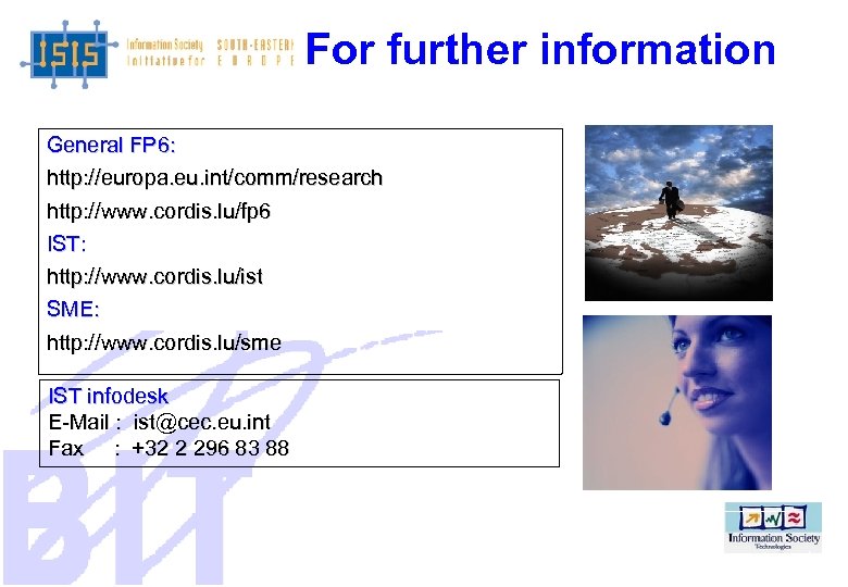 For further information General FP 6: http: //europa. eu. int/comm/research http: //www. cordis. lu/fp