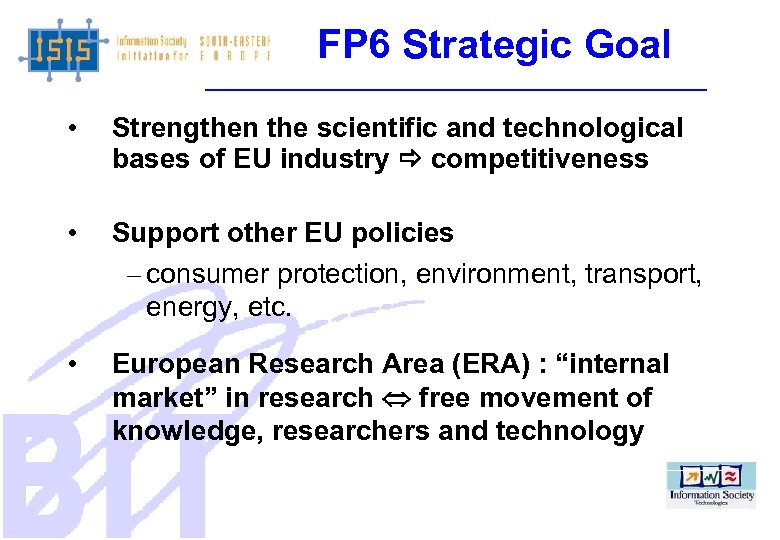 FP 6 Strategic Goal • Strengthen the scientific and technological bases of EU industry