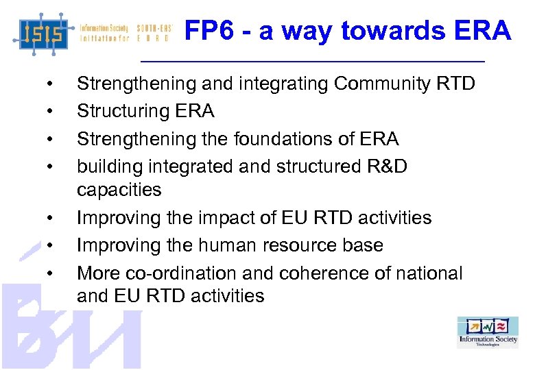 FP 6 - a way towards ERA • • Strengthening and integrating Community RTD