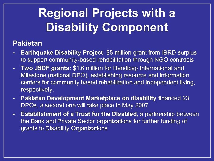 Regional Projects with a Disability Component Pakistan - - Earthquake Disability Project: $5 million