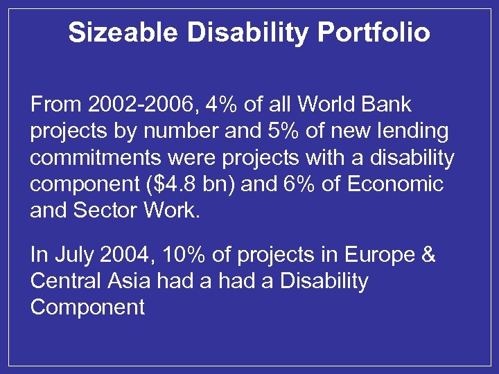 Sizeable Disability Portfolio From 2002 -2006, 4% of all World Bank projects by number