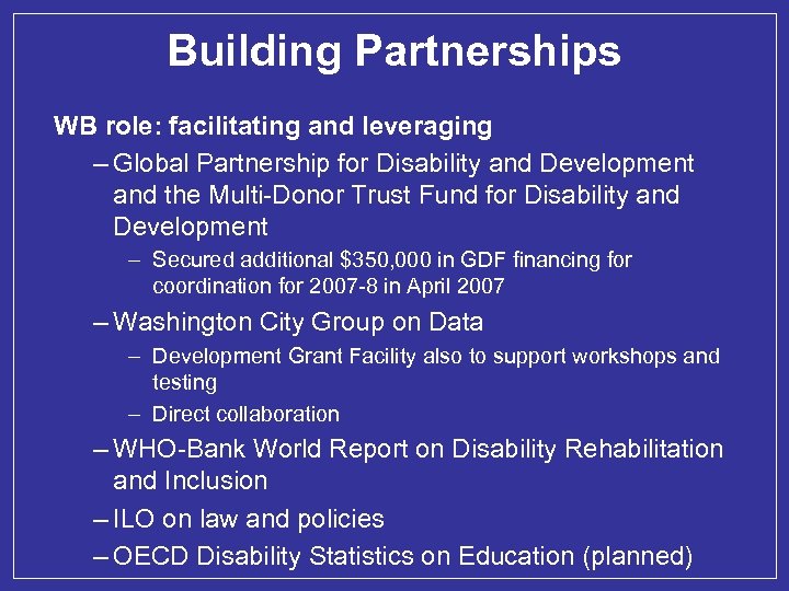 Building Partnerships WB role: facilitating and leveraging – Global Partnership for Disability and Development