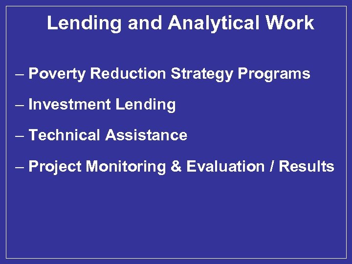 Lending and Analytical Work – Poverty Reduction Strategy Programs – Investment Lending – Technical