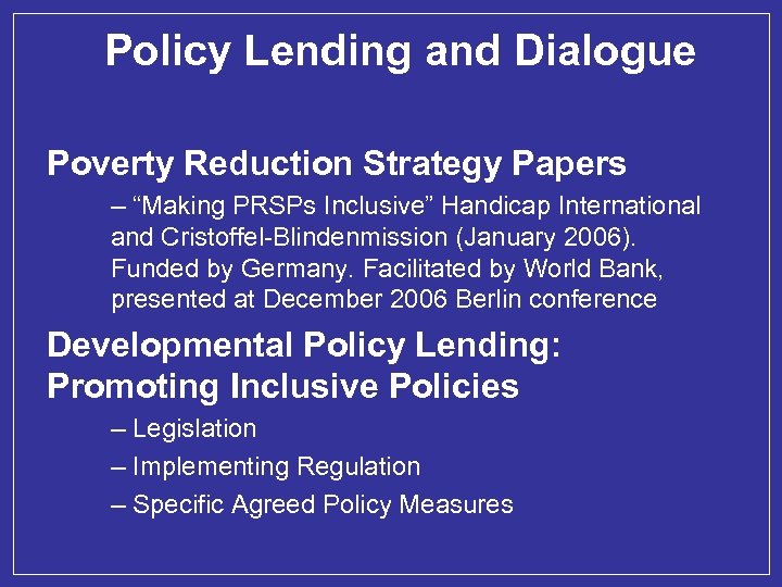 Policy Lending and Dialogue Poverty Reduction Strategy Papers – “Making PRSPs Inclusive” Handicap International