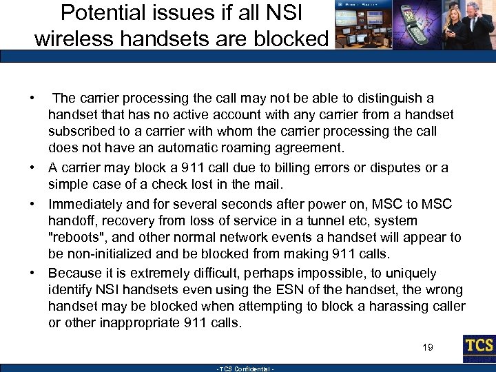 Potential issues if all NSI wireless handsets are blocked • The carrier processing the