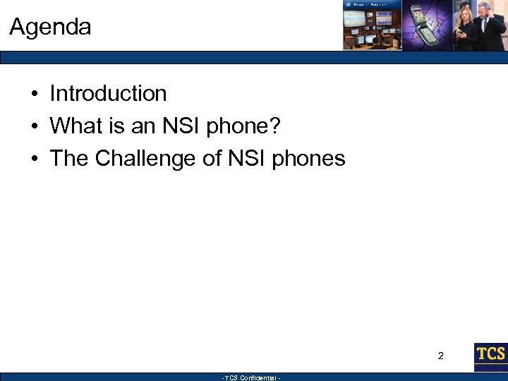 Agenda • Introduction • What is an NSI phone? • The Challenge of NSI