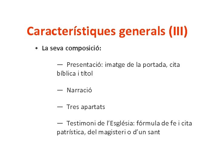 Característiques generals (III) • La seva composició: — Presentació: imatge de la portada, cita