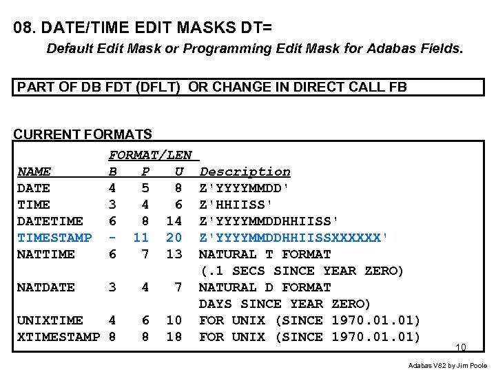 08. DATE/TIME EDIT MASKS DT= Default Edit Mask or Programming Edit Mask for Adabas