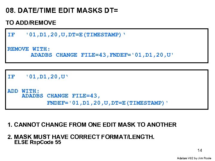 08. DATE/TIME EDIT MASKS DT= TO ADD/REMOVE IF '01, D 1, 20, U, DT=E(TIMESTAMP)‘