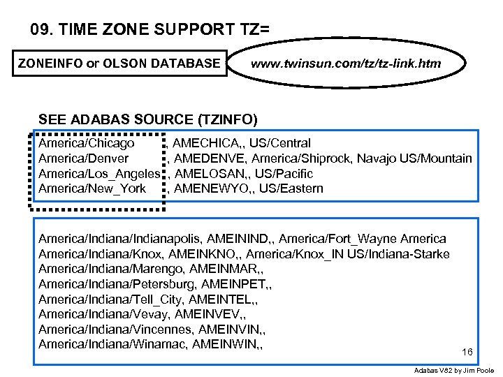 09. TIME ZONE SUPPORT TZ= ZONEINFO or OLSON DATABASE www. twinsun. com/tz/tz-link. htm SEE