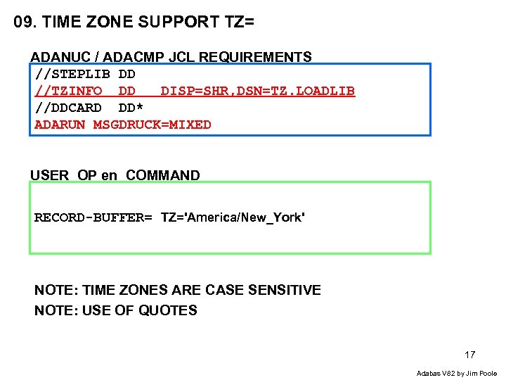 09. TIME ZONE SUPPORT TZ= ADANUC / ADACMP JCL REQUIREMENTS //STEPLIB DD //TZINFO DD