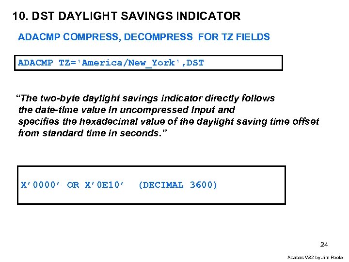 10. DST DAYLIGHT SAVINGS INDICATOR ADACMP COMPRESS, DECOMPRESS FOR TZ FIELDS ADACMP TZ='America/New_York', DST