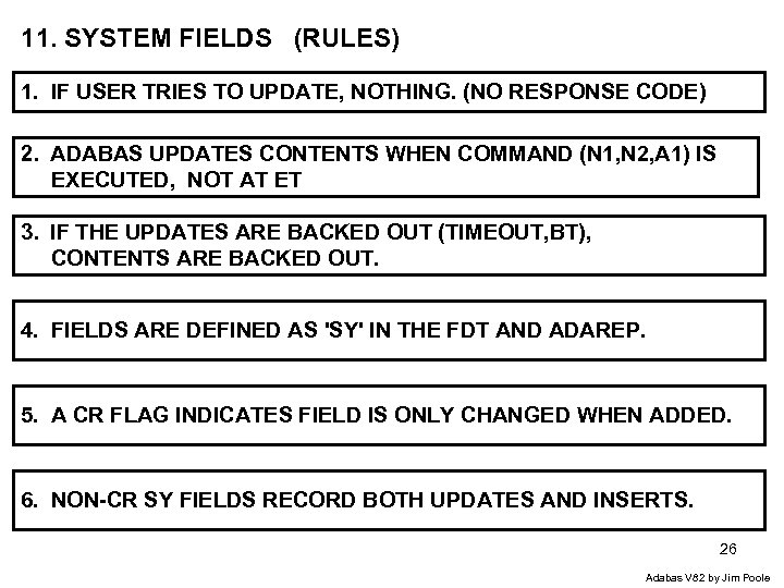 11. SYSTEM FIELDS (RULES) 1. IF USER TRIES TO UPDATE, NOTHING. (NO RESPONSE CODE)