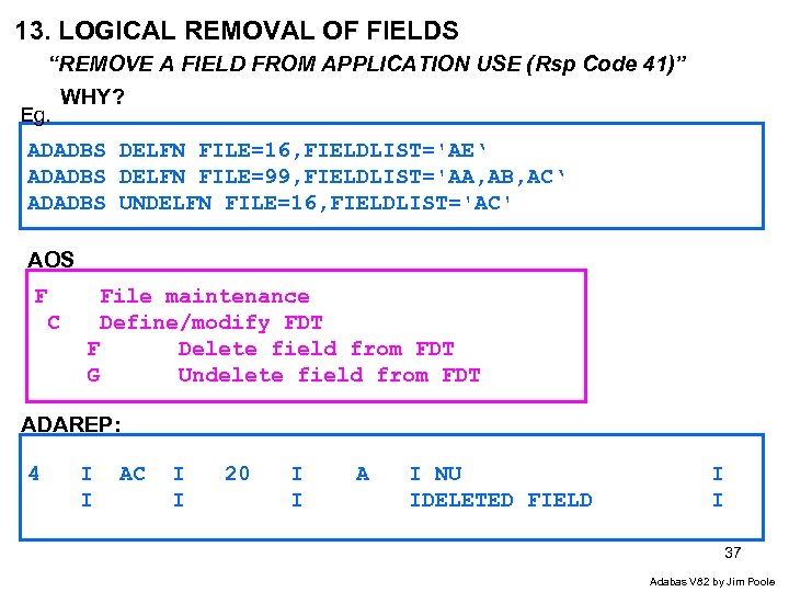 13. LOGICAL REMOVAL OF FIELDS “REMOVE A FIELD FROM APPLICATION USE (Rsp Code 41)”