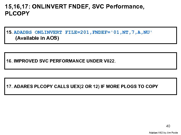 15, 16, 17: ONLINVERT FNDEF, SVC Performance, PLCOPY 15. ADADBS ONLINVERT FILE=201, FNDEF='01, NT,
