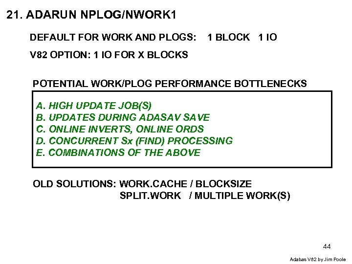 21. ADARUN NPLOG/NWORK 1 DEFAULT FOR WORK AND PLOGS: 1 BLOCK 1 IO V