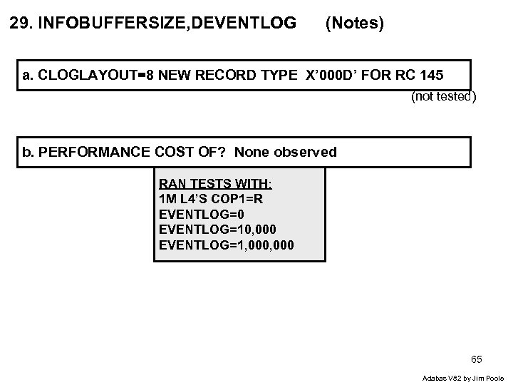 29. INFOBUFFERSIZE, DEVENTLOG (Notes) a. CLOGLAYOUT=8 NEW RECORD TYPE X’ 000 D’ FOR RC