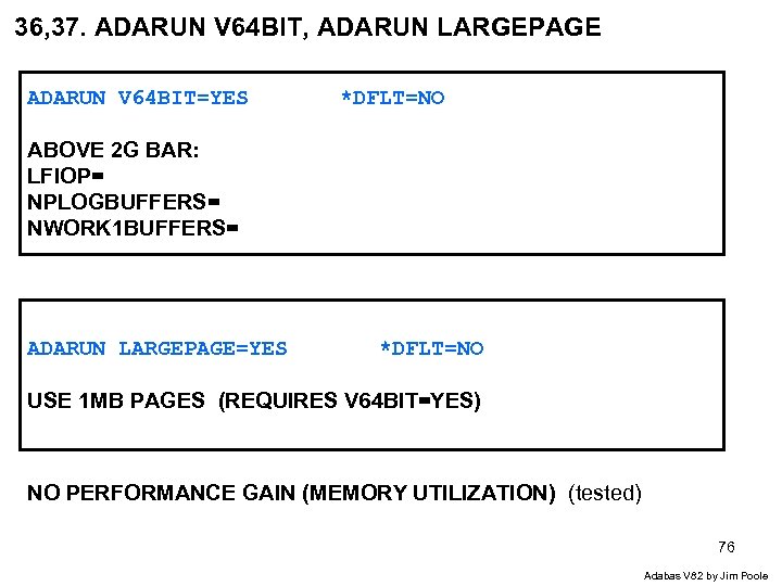 36, 37. ADARUN V 64 BIT, ADARUN LARGEPAGE ADARUN V 64 BIT=YES *DFLT=NO ABOVE