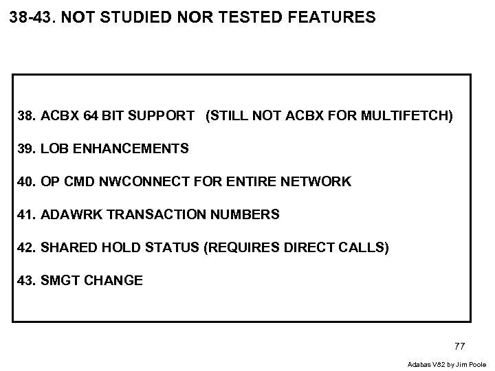 38 -43. NOT STUDIED NOR TESTED FEATURES 38. ACBX 64 BIT SUPPORT (STILL NOT