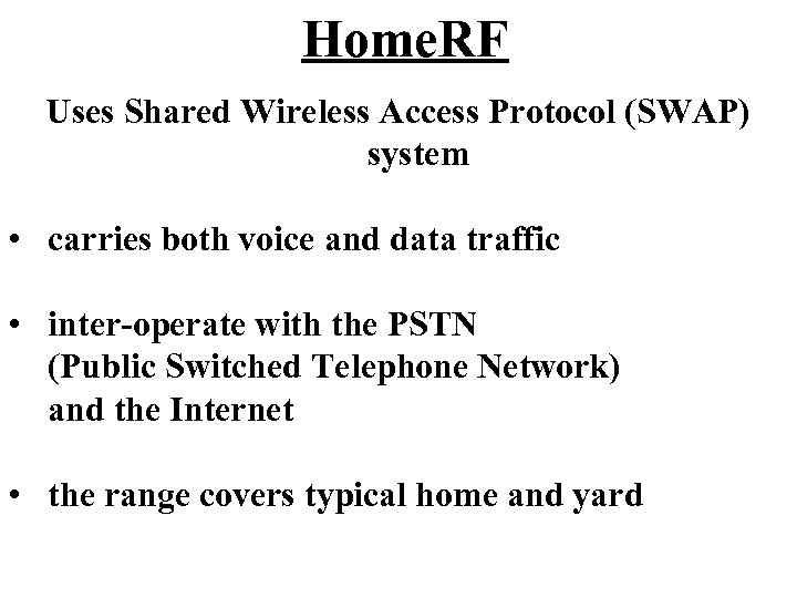 Home. RF Uses Shared Wireless Access Protocol (SWAP) system • carries both voice and
