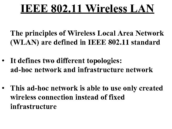 IEEE 802. 11 Wireless LAN The principles of Wireless Local Area Network (WLAN) are
