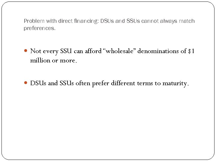 Problem with direct financing: DSUs and SSUs cannot always match preferences. Not every SSU