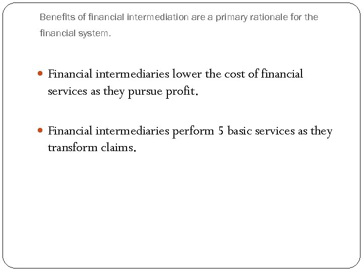 Benefits of financial intermediation are a primary rationale for the financial system. Financial intermediaries