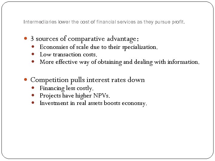 Intermediaries lower the cost of financial services as they pursue profit. 3 sources of